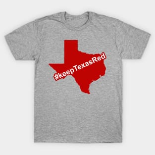 Keep Texas Red #keeptexasred T-Shirt